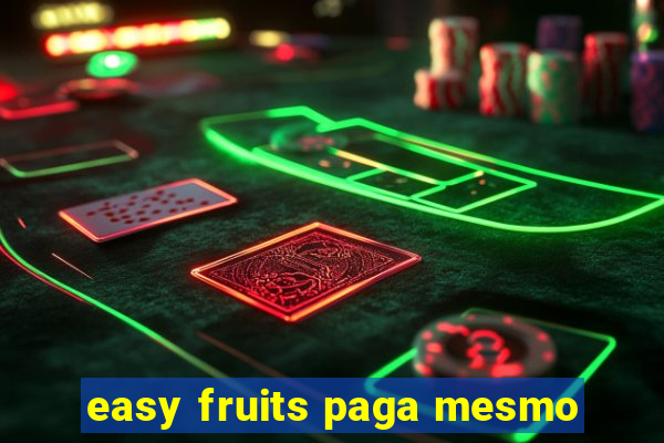 easy fruits paga mesmo